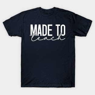 Made to teach T-Shirt